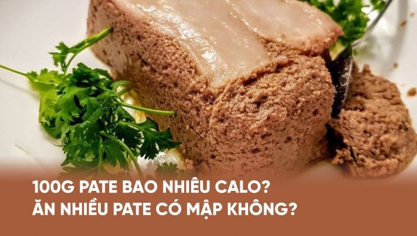 Pate bao nhiêu calo? Giá trị dinh dưỡng trong Pate